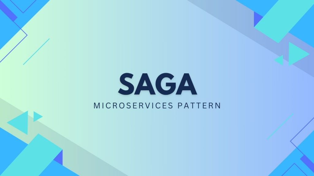 Saga Pattern – Quản lý Distributed Transactions