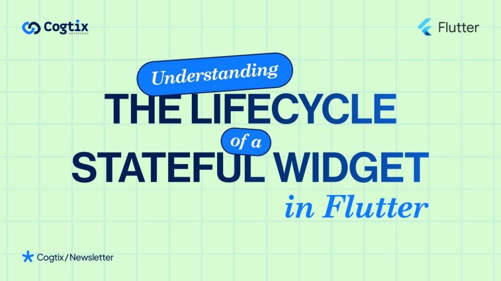 Flutter Widget Fundamentals - Vòng đời và quản lý trạng thái của Widget