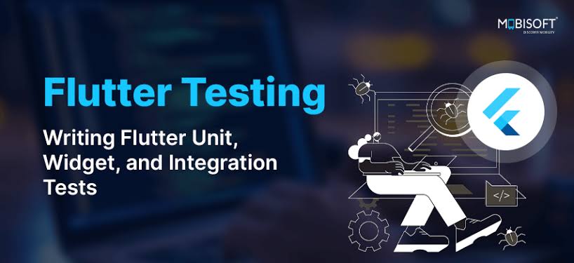 TÌM HIỂU CHUYÊN SÂU VỀ WIDGET TESTING VÀ INTEGRATION TESTING TRONG FLUTTER